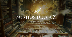 Read more about the article Sonhos de A a Z – Decifre seu Sonho Aqui