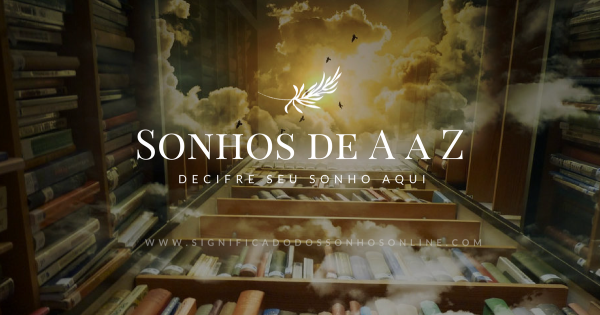 You are currently viewing Sonhos de A a Z – Decifre seu Sonho Aqui