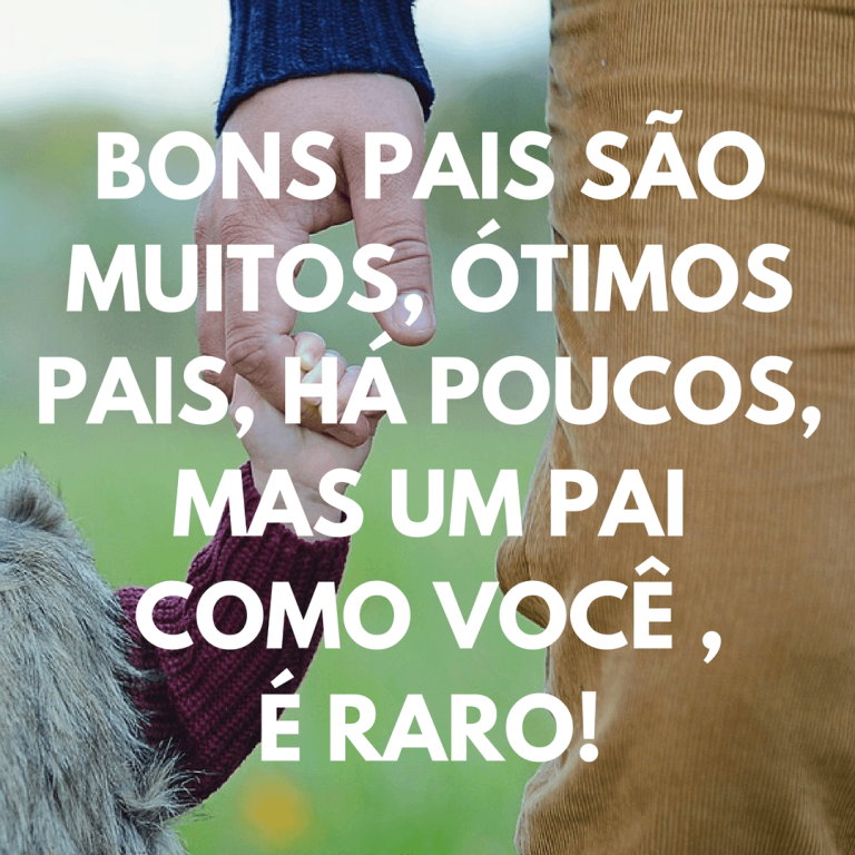 50 Mensagens E Frases Para O Dia Dos Pais 【só As Melhores】 6313