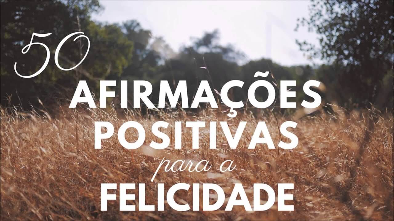 50 Afirmações Positivas Para Ter Mais Abundância Felicidade E Sucesso