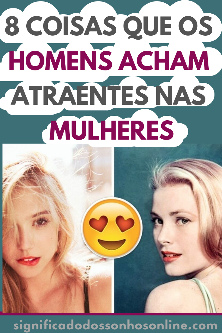 8 Coisas Que Os Homens Acham Atraentes Nas Mulheres, Mas Não Dizem