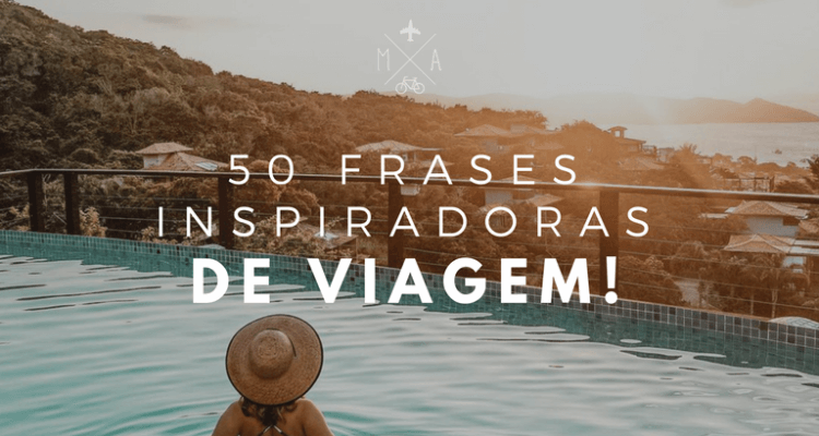 You are currently viewing 50 ﻿Frases De Viagem Que Motivam e Inspiram