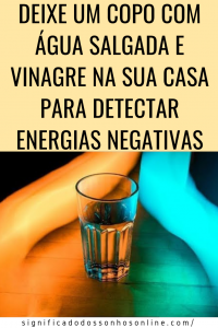 Read more about the article Deixe Um Copo De Água Salgada e Vinagre Para Detectar Energias Negativas Em Sua Casa