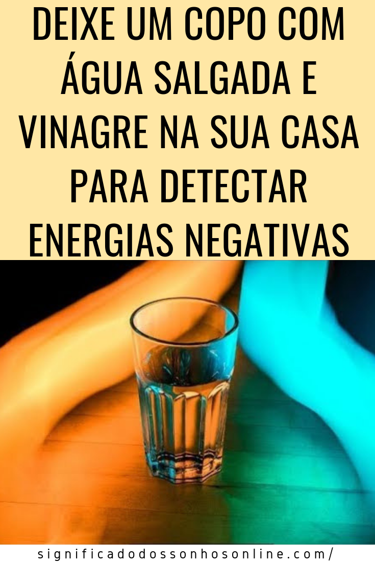 You are currently viewing Deixe Um Copo De Água Salgada e Vinagre Para Detectar Energias Negativas Em Sua Casa