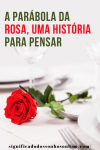 Read more about the article Reflexão do dia: A Parábola da Rosa, uma história para pensar